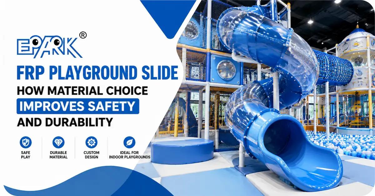 FRP Playground Slide: How Material Choice Improves Safety and Durability